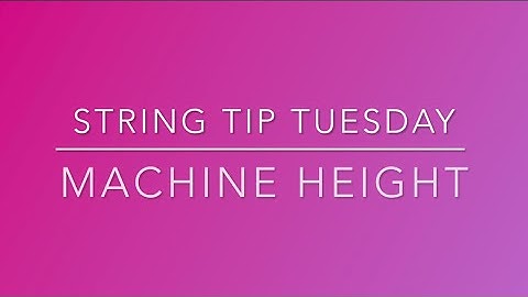 String Tip Tuesday: Machine Height | How to find the right stringing machine height