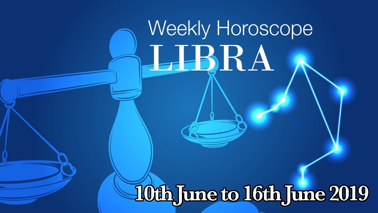 Libra Weekly Horoscope From 10th June 2019 Preview YouTube