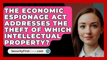 The Economic Espionage Act Addresses The Theft Of Which Intellectual Property?
