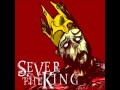 Sever the King - Fallen (NEW 2012)