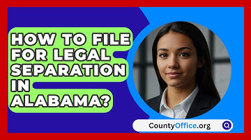 How To File For Legal Separation In Alabama? - CountyOffice.org