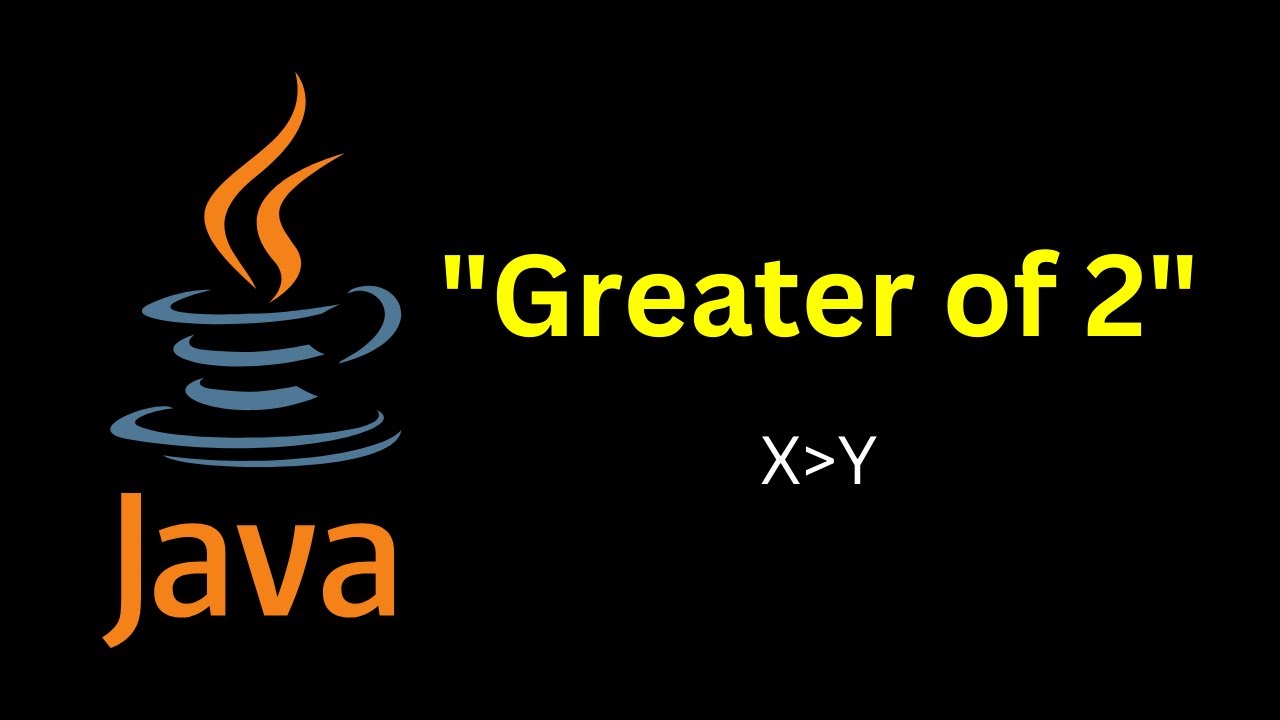 Java Program to find the Greater Number between two numbers | Greater of 2 Numbers