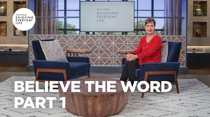 Believe the Word - Part 1 | Joyce Meyer | Enjoying...