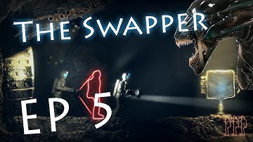 The Swapper | Ep 5 | Harder Puzzles and Xenomorphs