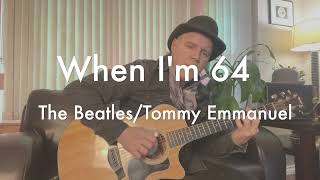 Mr Missy - When I&#39;m 64 by The Beatles/Tommy Emmanuel