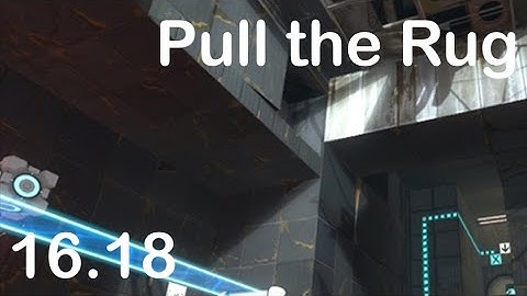 "Portal 2" Pull the Rug | 16.18