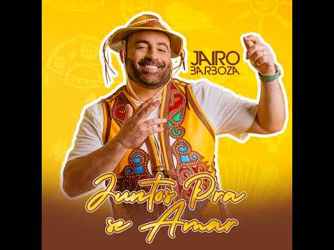 Juntos pra Se Amar  - Jairo Barboza