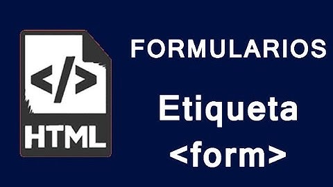 Formularios HTML | Etiqueta form