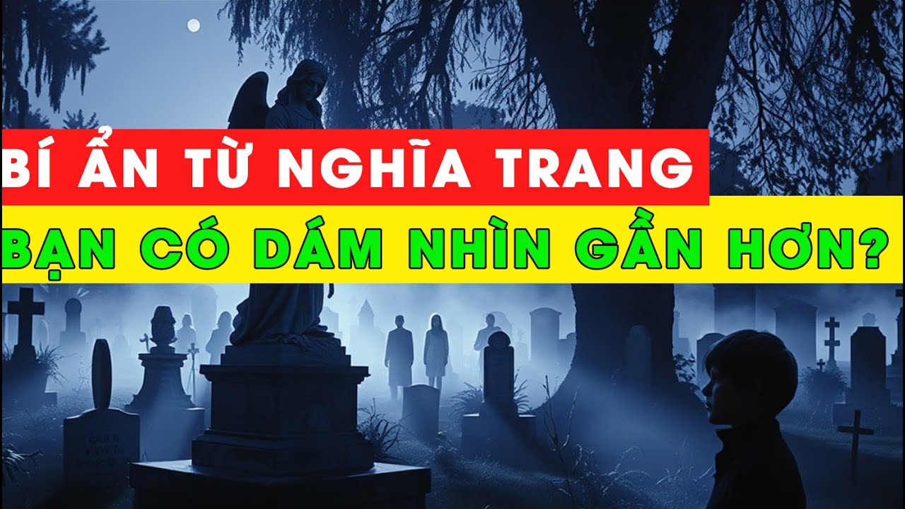 Những Câu Chuyện Rùng Rợn Tại Nghĩa Trang: Sự Thật Hay Chỉ Là Truyền ...