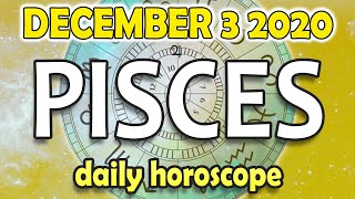 ❤️ Pisces - Today Horoscope - December 3, 2020 🌞 ♓️ ✅