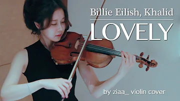 lovely - Billie Eilish & Khalid - by ziaa violin cover