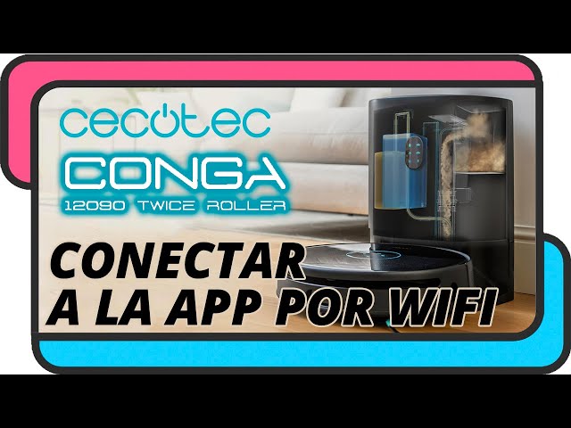 Como conectar un Cecotec Conga 12090 Twice Roller a la APP por WiFi 