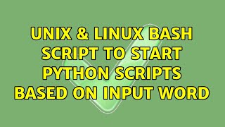 Unix & Linux: bash script to start python scripts based on input word (3 Solutions!!)