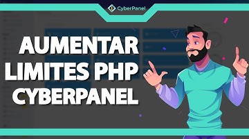 Como Aumentar Limite PHP no CyberPanel (Rápido e Fácil) 2022