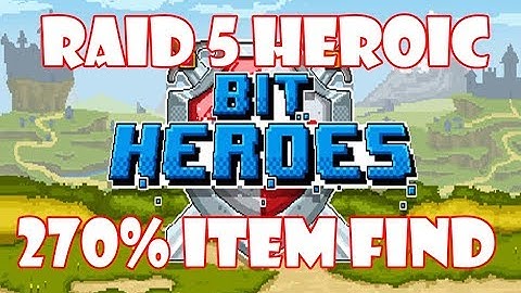 Bit Heroes R5 Heroic 270% Item Find