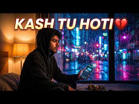 Kash Tu Hoti... 💔 | Kash Tu Puch Leti (3 AM Hindi Sad Lofi) | Bhaway Beats