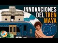 Innovaciones Que Promete Tener en el Tren Maya