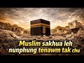 Muslim Sakhua Leh Nunphung Tenawm Tak Chu Muslim Sakhua Leh Nunphung Tenawm Tak Chu