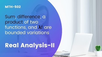 lec-16 Sum, difference, a product of two functions and λf are bounded variations (Real Analysis-II)