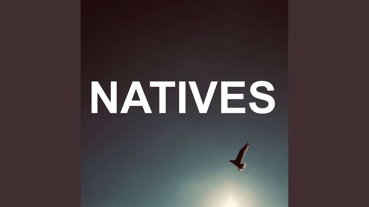 Watch NATIVES on YouTube Watch NATIVES on YouTube