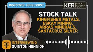 Stock Talk - Quinton Hennigh - Kingfisher Metals, Eskay Mining, Arras Minerals, Santacruz Silver