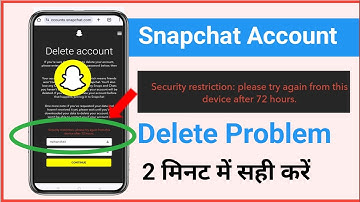 security restrictcion: please try again from this device after 72 hours| Snapchat account not delete