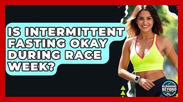 Is Intermittent Fasting Okay During Race Week? - Running Beyond Limits