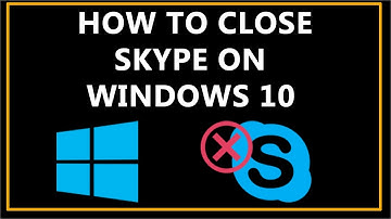 How To Close Skype On Windows 10?