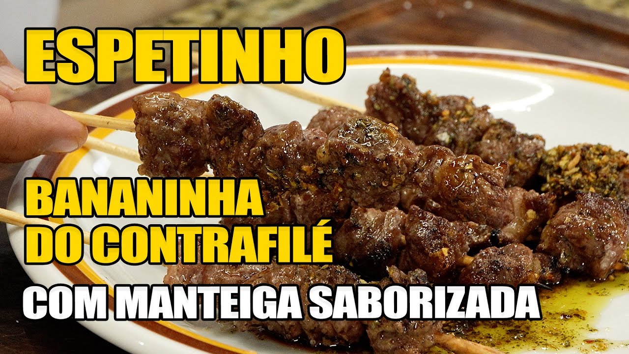 Bananinha do Contrafilé com Manteiga Saborizada – O Segredo do Espetinho Perfeito!