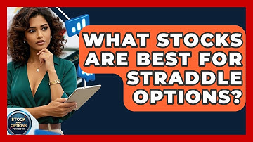 What Stocks Are Best For Straddle Options? - Stock and Options Playbook