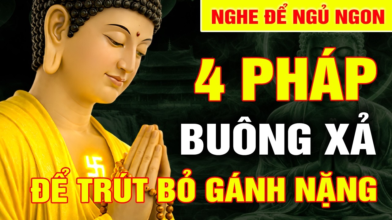 Phật Dạy Trút Bỏ Gánh Nặng Trong Tâm – 4 Pháp Buông Xả Để Đêm Nay Ngủ Ngon Không Mộng Mị