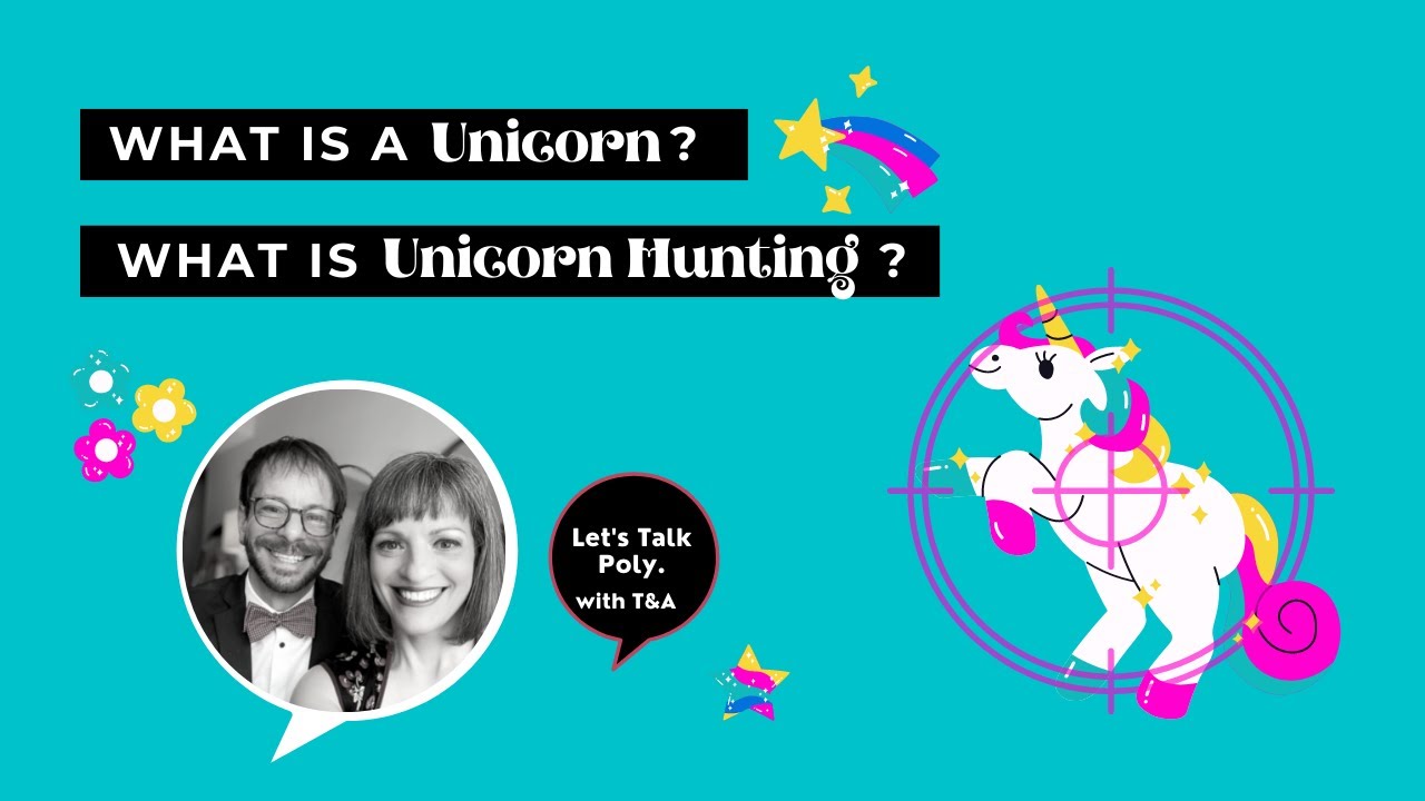 What are Unicorns and Unicorn-Hunting in Non-Monogamy: The Titillating and Troubling