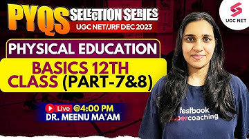 UGC NET Dec 2023 | Basics of Physical Education 12th Class (Part-7&8) | Dr.Meenu