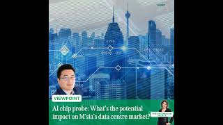 Viewpoint: Could claims of AI chip smuggling impact M'sia's booming data centre market