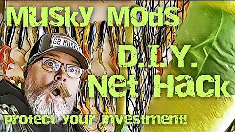 *MUSKY MODS* DIY Net Hack! Protect your investment!