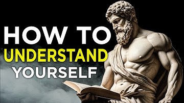How to UNDERSTAND Yourself | Marcus Aurelius Stoicism