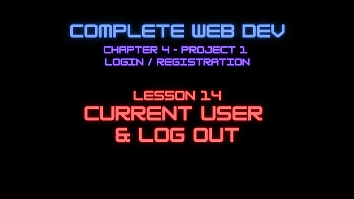 Web Dev 5 - 14 Current User & Log out