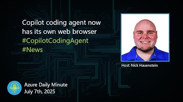 Copilot coding agent now has its own web browser, and... - Azure Daily Minute Podcast - 07-JUL-2025