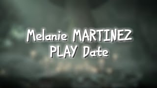 Melanie Martinez- Play Date (lyrics)