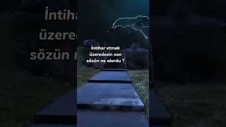 İntihar etmek üzeresin son sözün ne olurdu ? screenshot 3