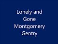 Montgomery Gentry - Lonely and Gone