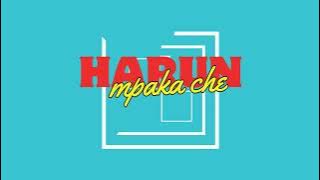 Mpaka Che - HARun