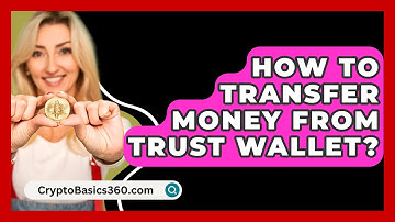 How to Transfer Money from Trust Wallet? - CryptoBasics360.com