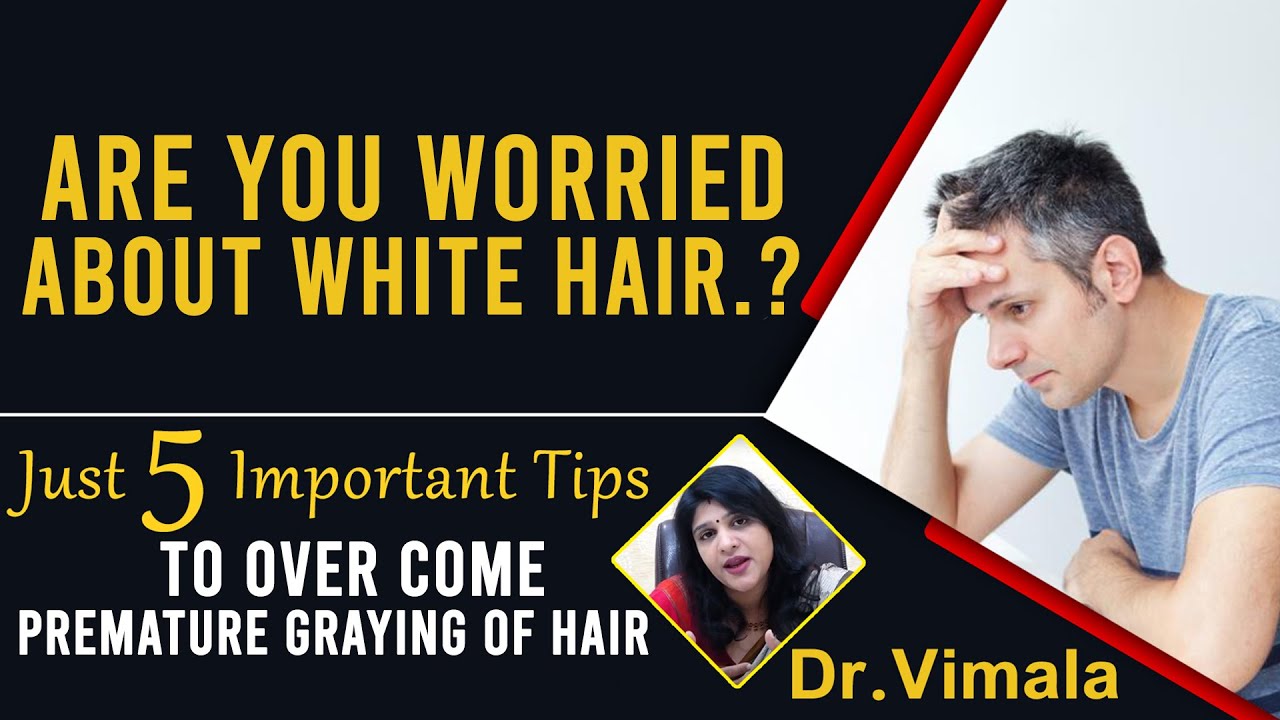 Just 5 Important Tips To Over Come Premature Graying Of Hair | Dr. Vimala Manne Hair Tips