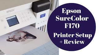 Epson SureColor F170 Dye Sublimation Printer Setup + Review