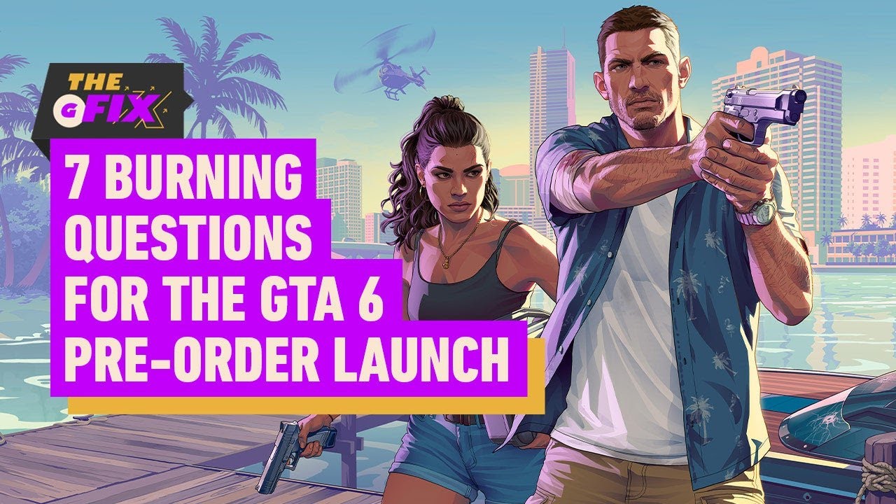 7 Burning Questions for the GTA 6 Pre-Order Launch - IGN Daily Fix