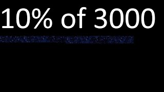 10% of 3000 , percentage of a number . 10 percent of 3000 . procedure