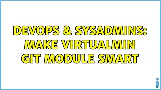 DevOps & SysAdmins: Make VirtualMin git Module SMART