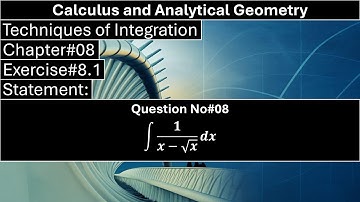 Calculus and Analytical Geometry | Chapter#08 | Exercise#8.1 | Q No 08 | Techniques of Integration