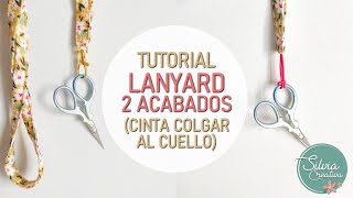 Tutorial LANYARD o cinta para colgar al cuello - 2 acabados posibles 